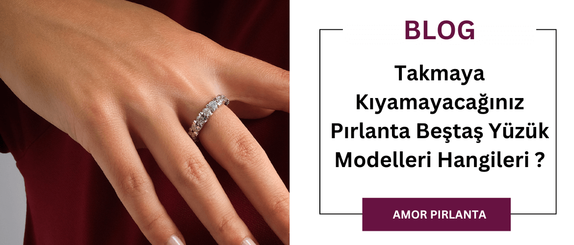 Takmaya Kıyamayacağınız Pırlanta Beştaş Yüzük Modelleri Hangileri 