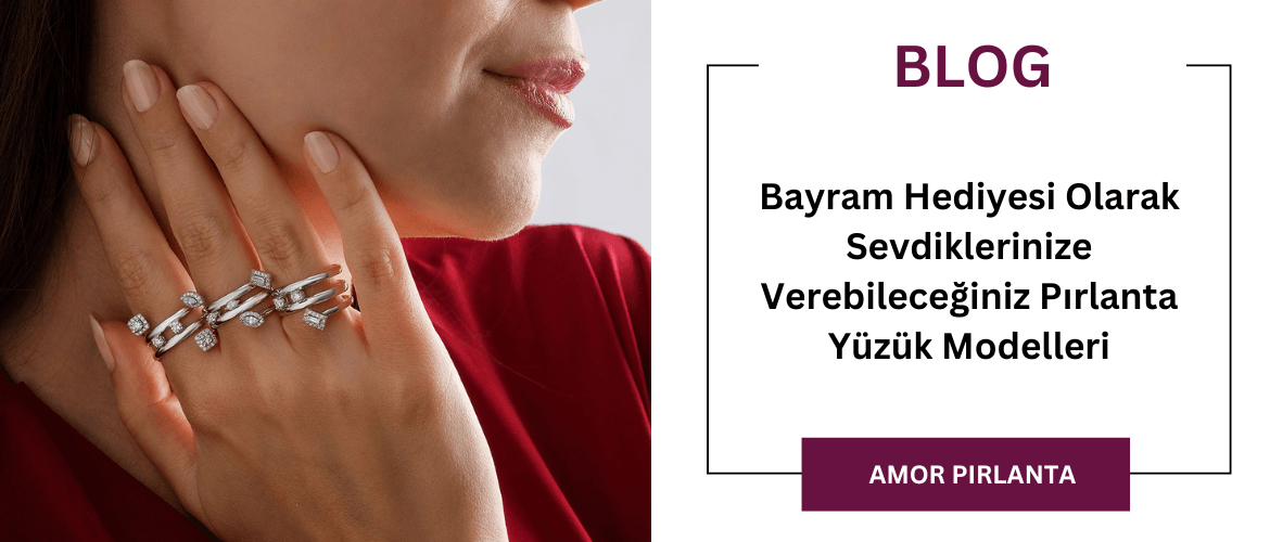 Bayram Hediyesi Olarak Sevdiklerinize Verebileceğiniz Pırlanta Yüzük Modelleri