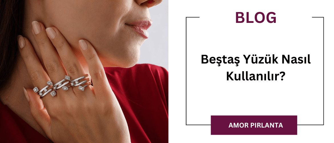 Beştaş Yüzük Nasıl Kullanılır
