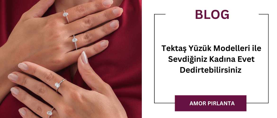 Tektaş Yüzük Modelleri ile Sevdiğiniz Kadına Evet Dedirtebilirsiniz 
