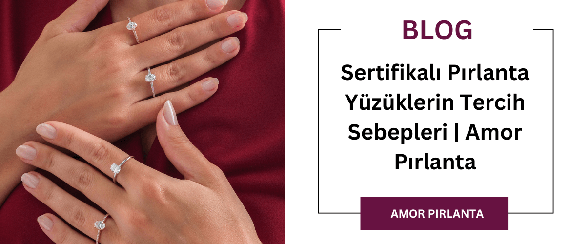 Sertifikalı Pırlanta Yüzüklerin Tercih Sebebi Nedir | Amor Pırlanta