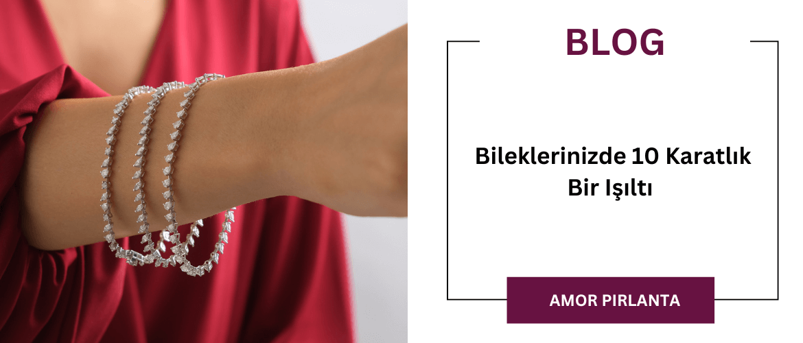 Bileklerinizde 10 Karatlık Bir Işıltı 