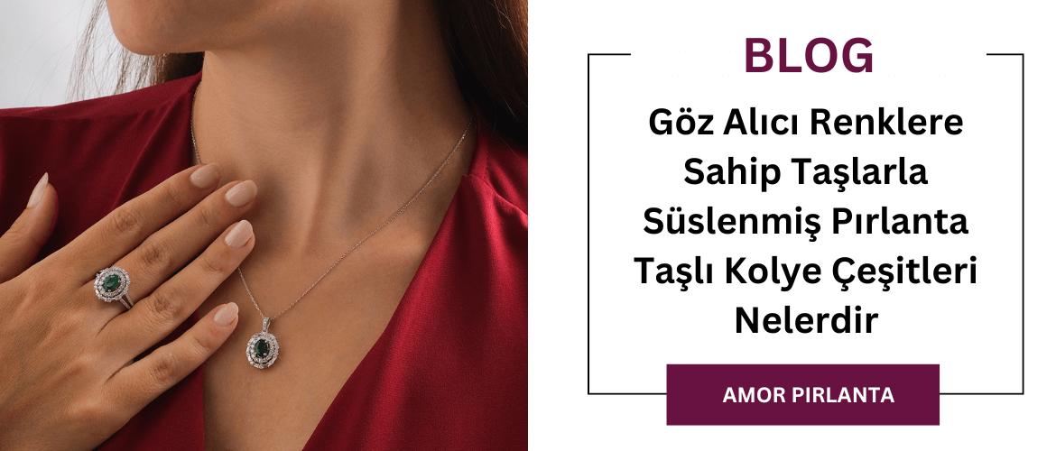 Göz Alıcı Renklere Sahip Taşlarla Süslenmiş Pırlanta Taşlı Kolye Çeşitleri Nelerdir