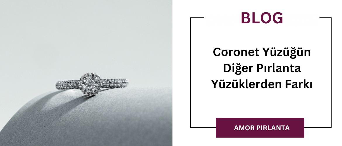 Coronet Yüzüğün Diğer Pırlanta Yüzüklerden Farkı