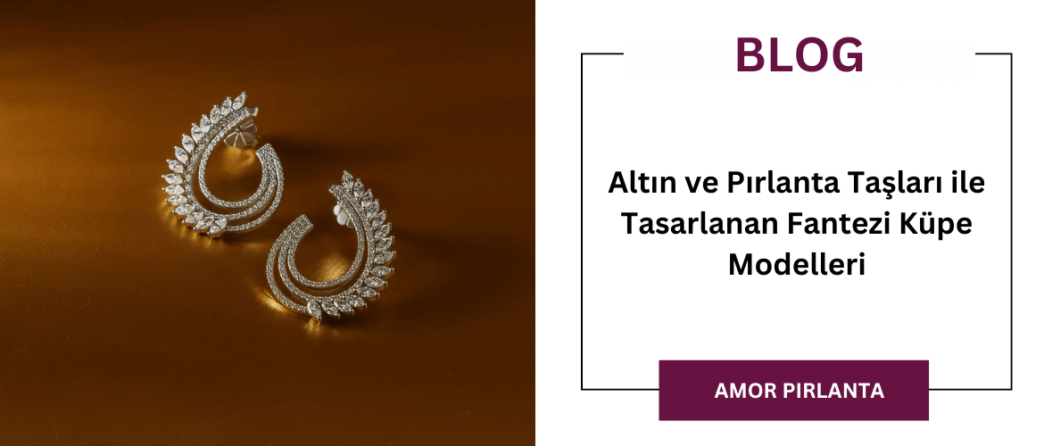 Altın ve Pırlanta Taşları ile Tasarlanan Fantezi Küpe Modelleri