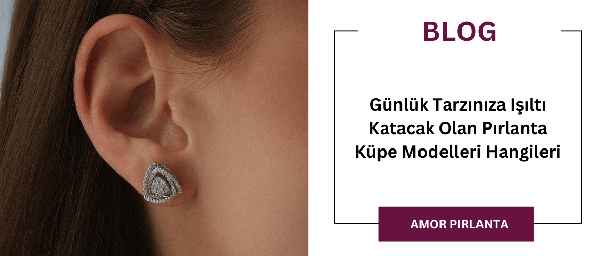 Günlük Tarzınıza Işıltı Katacak Olan Pırlanta Küpe Modelleri Hangileri