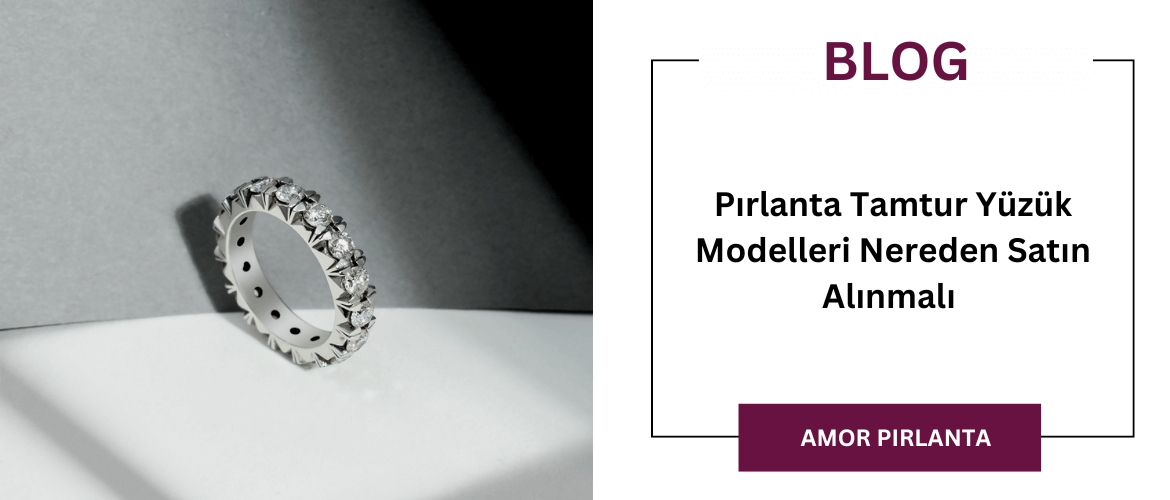 Pırlanta Tamtur Yüzük Modelleri Nereden Satın Alınmalı 
