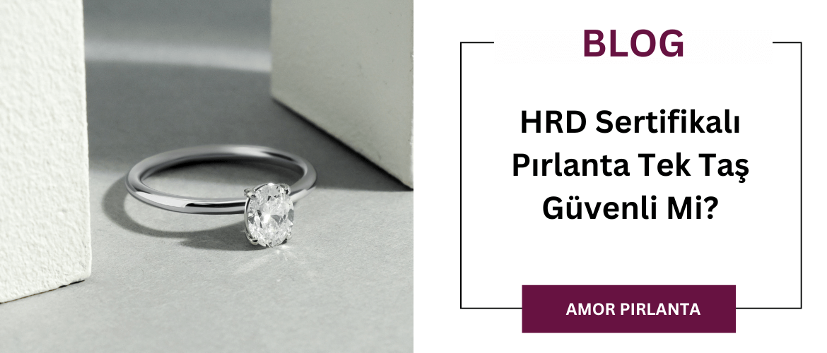 HRD Sertifikalı Pırlanta Tek Taş Güvenli Mi