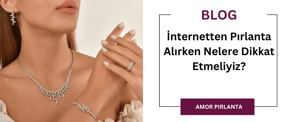 İnternetten Pırlanta Alırken Nelere Dikkat Etmeliyiz?