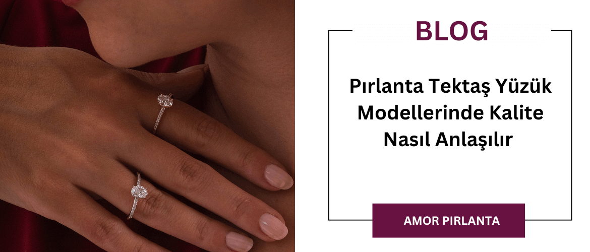 Pırlanta Tektaş Yüzük Modellerinde Kalite Nasıl Anlaşılır 