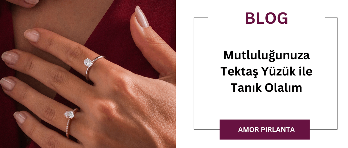 Mutluluğunuza Tektaş Yüzük ile Tanık Olalım