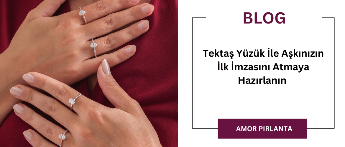 Tektaş Yüzük İle Aşkınızın İlk İmzasını Atmaya Hazırlanın 