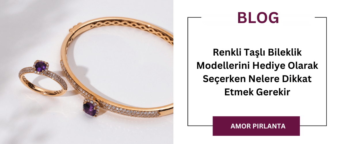Renkli Taşlı Bileklik Modellerini Hediye Olarak Seçerken Nelere Dikkat Etmek Gerekir