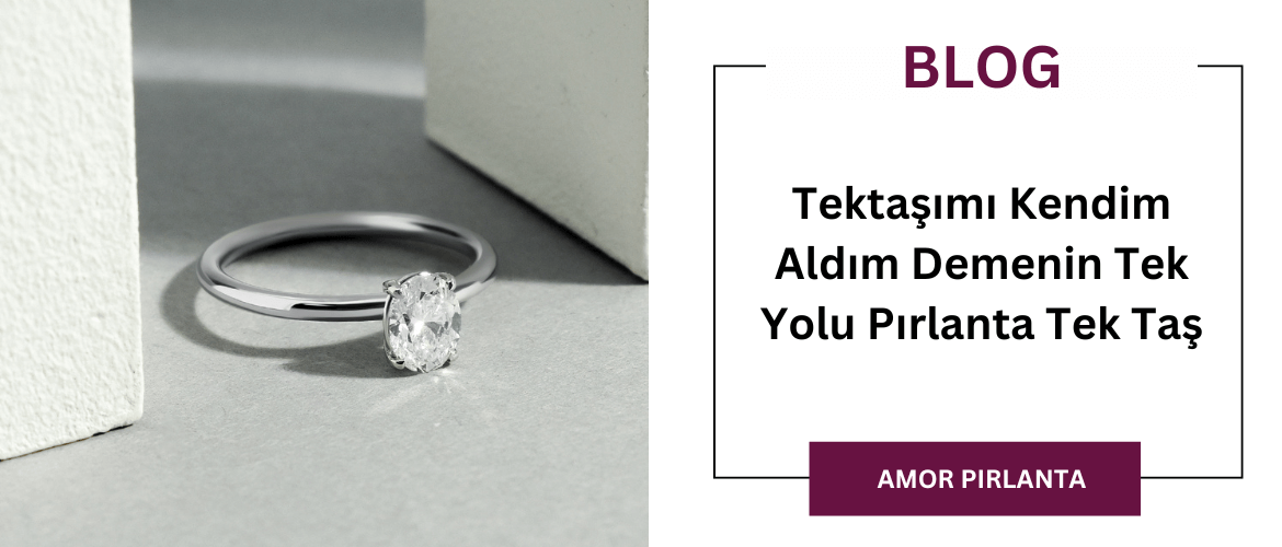 Tektaşımı Kendim Aldım Demenin Tek Yolu Pırlanta Tek Taş