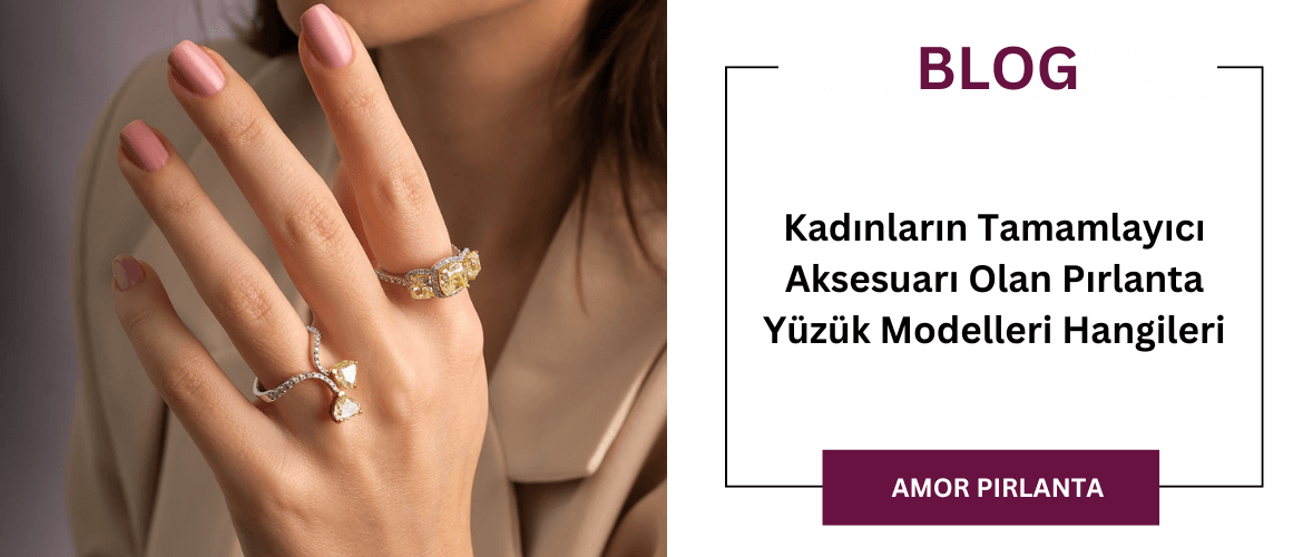 Kadınların Tamamlayıcı Aksesuarı Olan Pırlanta Yüzük Modelleri Hangileri
