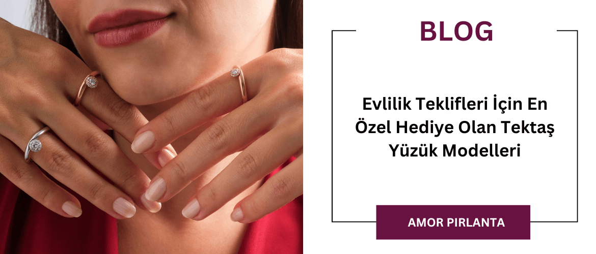Evlilik Teklifleri İçin En Özel Hediye Olan Tektaş Yüzük Modelleri 