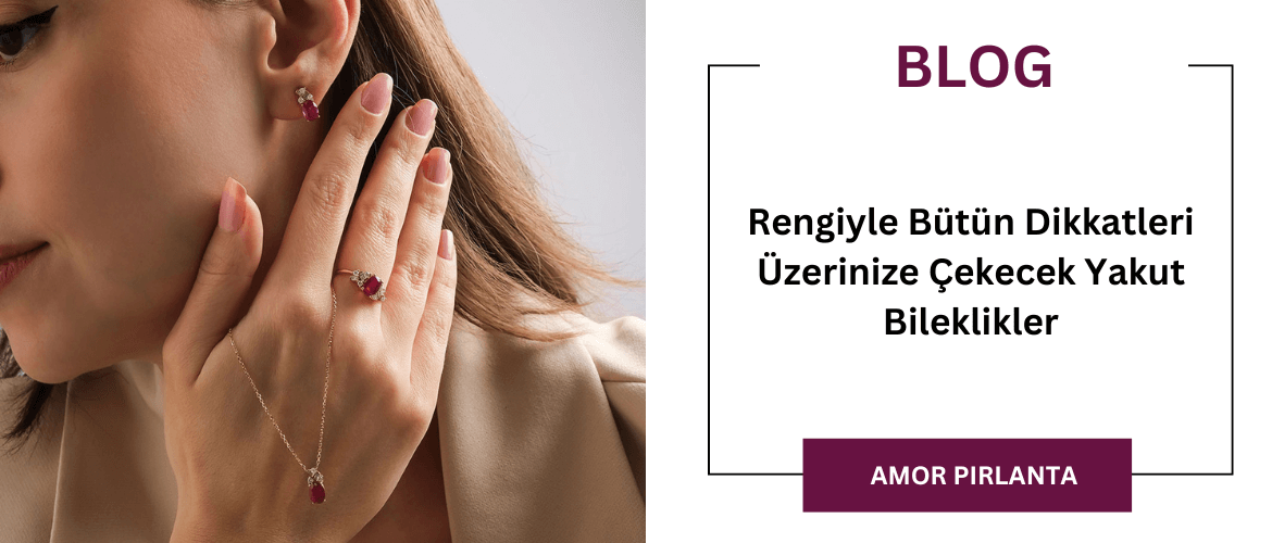 Rengiyle Bütün Dikkatleri Üzerinize Çekecek Yakut Bileklikler