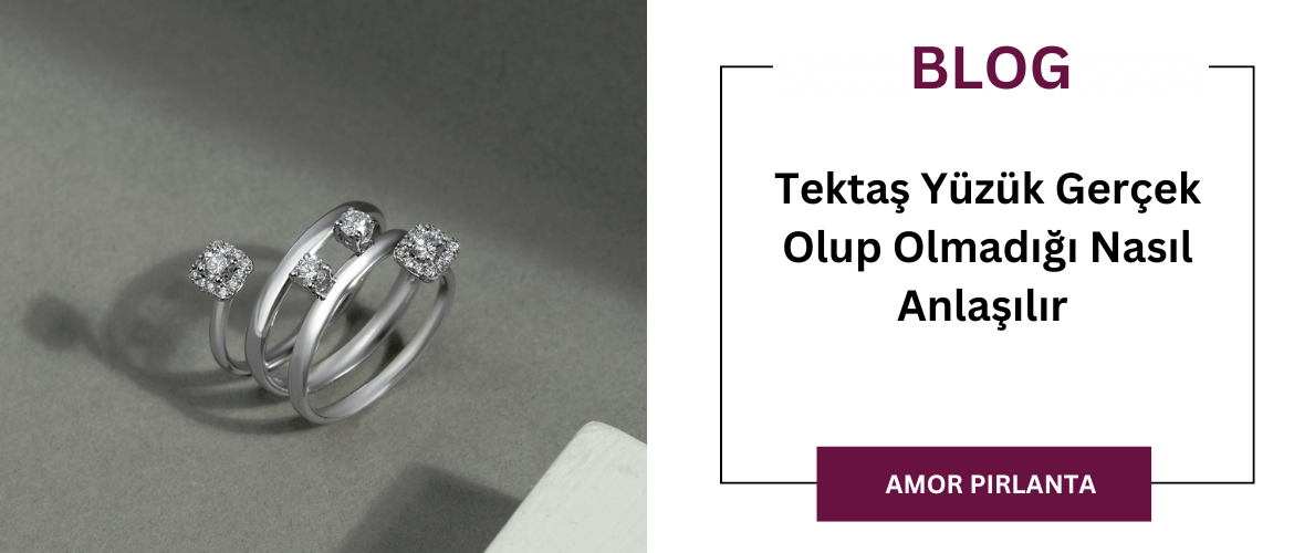 Tektaş Yüzük Gerçek Olup Olmadığı Nasıl Anlaşılır 