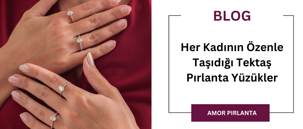 Her Kadının Özenle Taşıdığı Tektaş Pırlanta Yüzükler