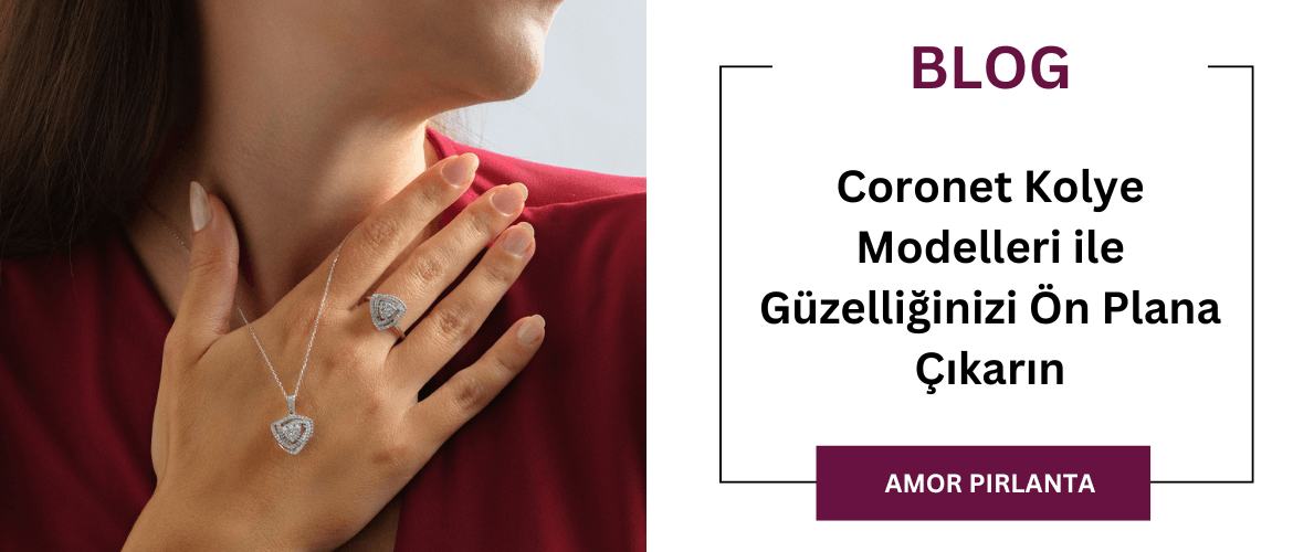 Coronet Kolye Modelleri ile Güzelliğinizi Ön Plana Çıkarın
