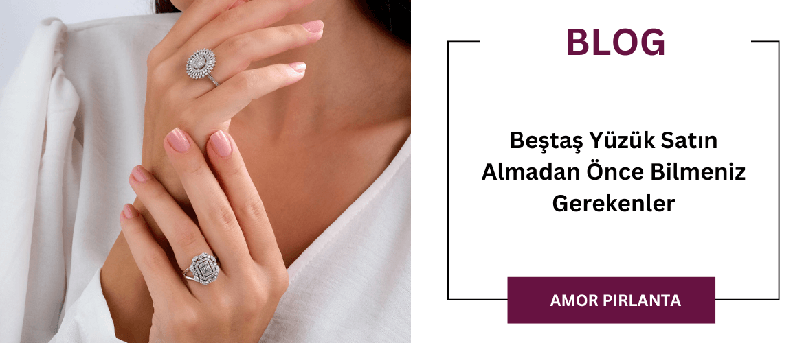 Beştaş Yüzük Satın Almadan Önce Bilmeniz Gerekenler