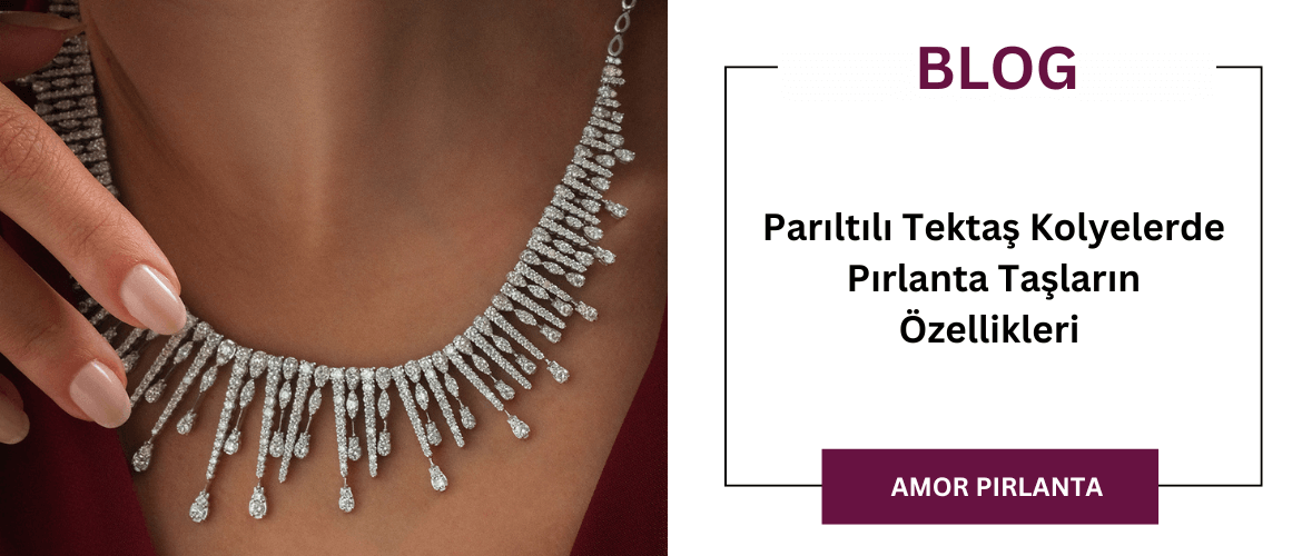 Parıltılı Tektaş Kolyeler De Pırlanta Taşların Özellikleri 