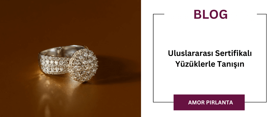 Uluslar Arası Sertifikalı Yüzüklerle Tanışın